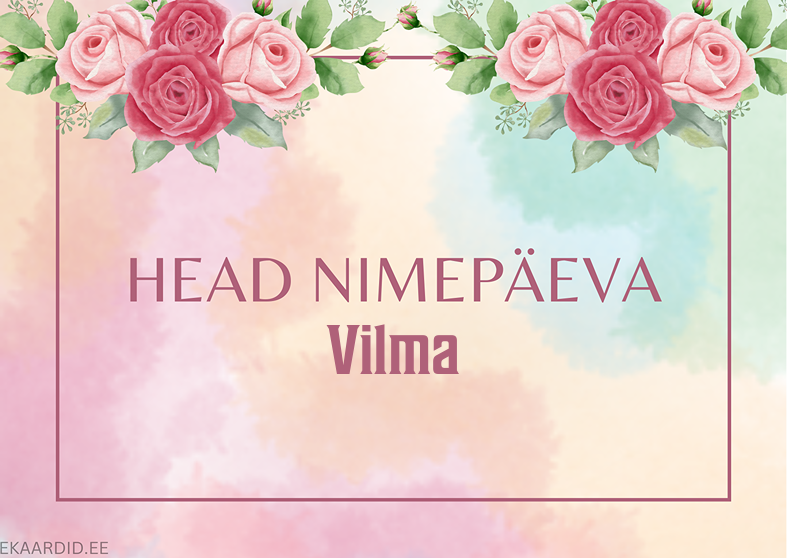 Head nimepäeva, Vilma!