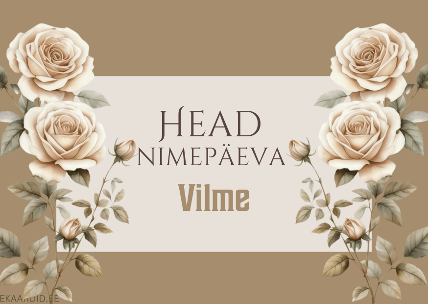 Head nimepäeva, Vilme!