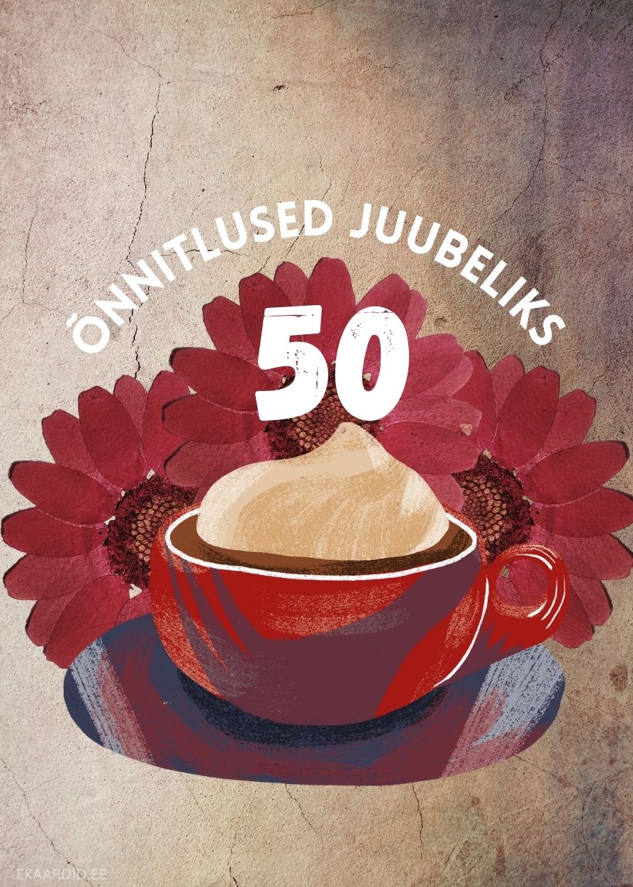 50. juubeliks soojad õnnitlused