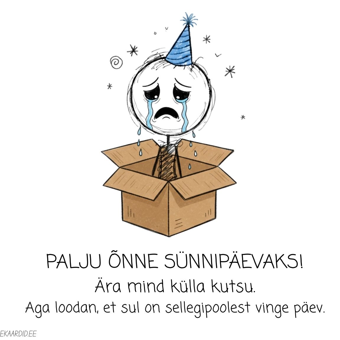 Kriipsujuku sünnipäevakaart: Palju õnne, aga ära külla kutsu!