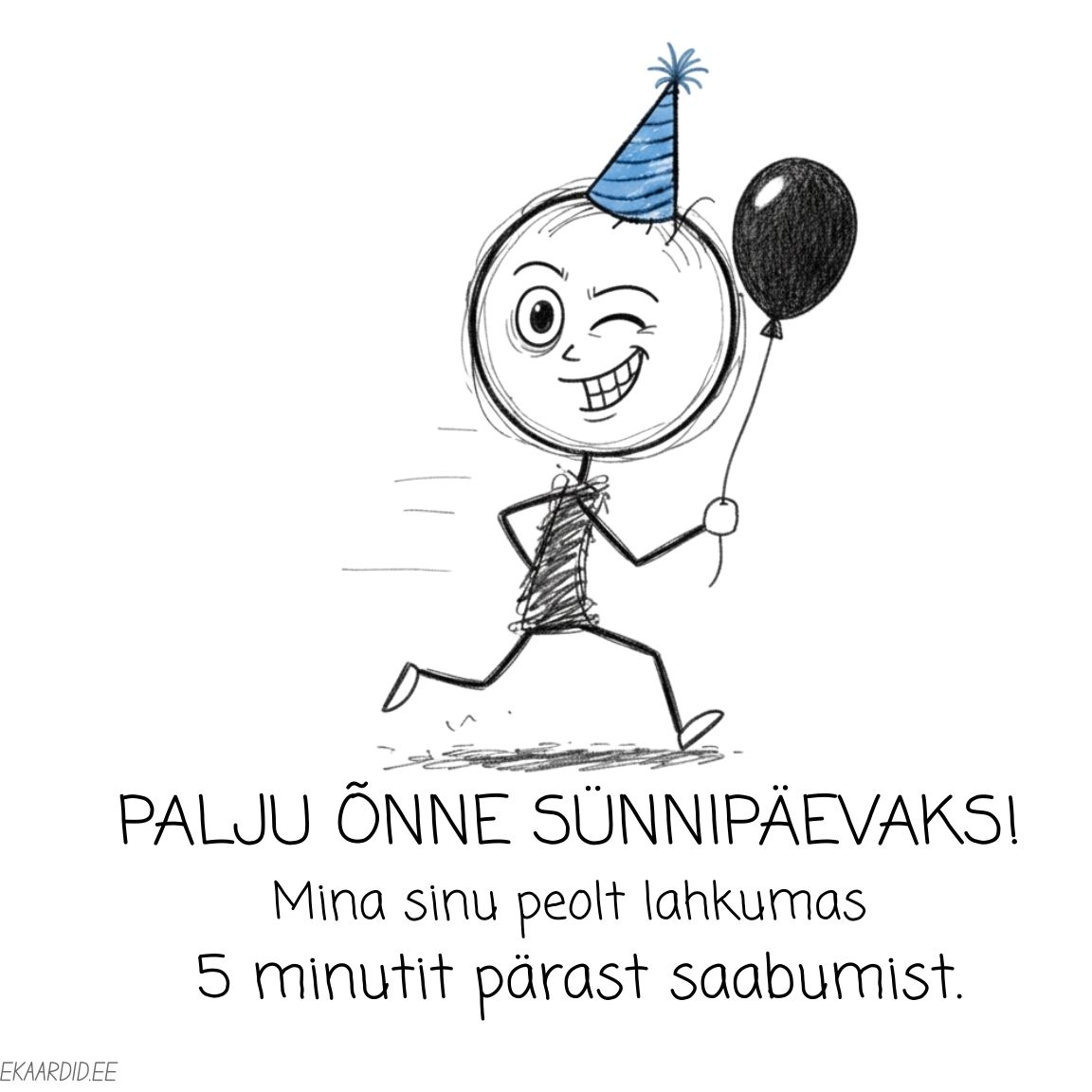 Naljakas sünnipäevakaart: Lahkun peolt 5 minuti pärast!