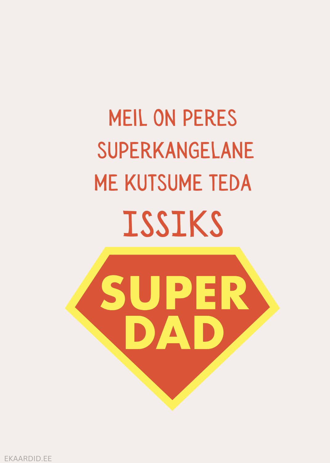 Isadepäevakaart superkangelasele issile